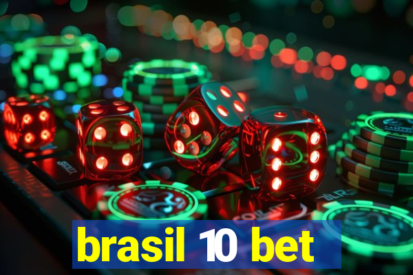 brasil 10 bet